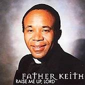 Raise Me Up, Lord by Father Keith Outlaw CD, Feb 2000, Father Keith 