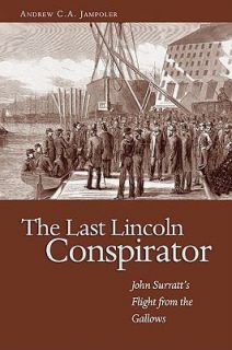 Last Lincoln Conspirator by Andrew Jampoler 2009, Paperback