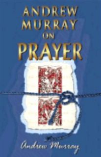 Andrew Murray on Prayer by Andrew Murray 1998, Paperback