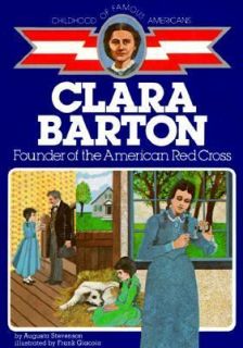 Clara Barton Founder of the American Red Cross by Augusta Stevenson 