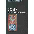 NEW God and the Ways of Knowing   Jean DanielouDanielou, Jean
