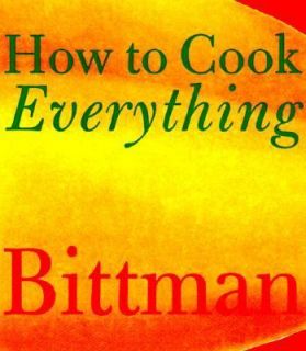   Simple Recipes for Great Food by Mark Bittman 1998, Hardcover