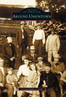 Around Uniontown by Victoria Dutko Leonelli 2003, Paperback