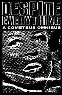 Despite Everything A Cometbus Omnibus by Aaron Cometbus 2002 