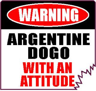 WARNING ARGENTINE DOGO WITH AN ATTITUDE 4 DIE CUT DOG STICKER