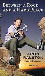 Between a Rock and a Hard Place by Aron Ralston 2004, Abridged, Audio 