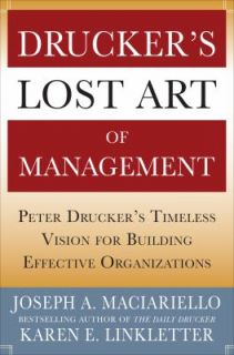 Lost Art of Management Peter Druckers Timeless Vision for Building 