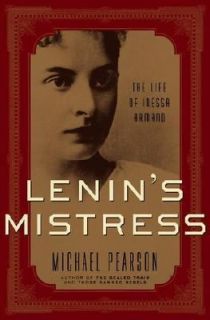 Lenins Mistress The Life of Inessa Armand by Michael Pearson 2002 