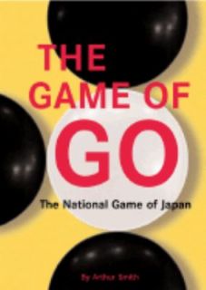   Go The National Game of Japan by Arthur Smith 1989, Paperback