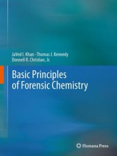 Basic Principles of Forensic Chemistry by Javed Khan, Thomas J 
