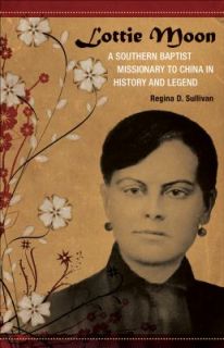 Lottie Moon A Southern Baptist Missionary to China in History and 