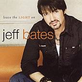Leave the Light On by Jeff Bates CD, Apr 2006, RCA