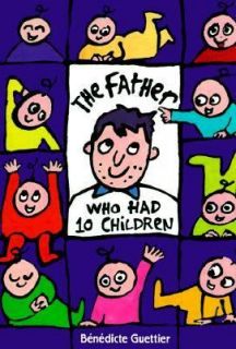 The Father Who Had 10 Children by Benedicte Guettier 1999, Hardcover 