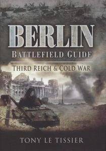 Berlin Battlefield Guide Third Reich and Cold War by Tony Le Tissier 