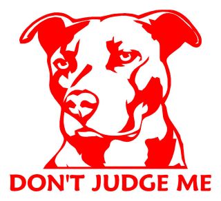 Dont Judge Me Pitbull Vinyl Decal Pit Bull sticker dog