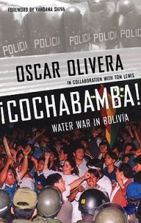 Cochabamba Water War in Bolivia by Oscar Olivera and Tom Lewis 2004 