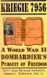 Kriegie 7956 A World War II Bombardiers Pursuit of Freedom by Vernon 