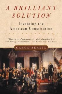 Brilliant Solution Inventing the American Constitution by Carol 