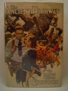 THE ANCIENT HIGHWAY, James Oliver Curwood, Dean Cornwell cover, 1st ed 