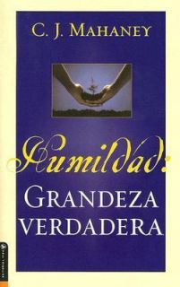 Humildad Grandeza Verdadera by C. J. Mahaney 2006, Paperback