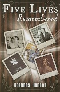 Five Lives Remembered by Dolores Cannon 2009, Paperback