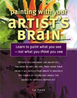   with Your Artists Brain by Carl Purcell 2004, Hardcover