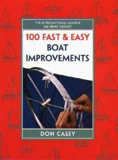 50 Fast and Easy Boat Improvements by Don Casey 1998, Hardcover