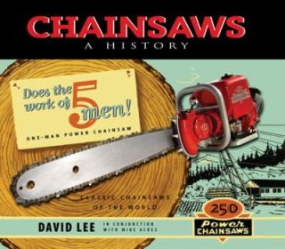 Chainsaws A History by David Lee 2006, Hardcover, Unabridged