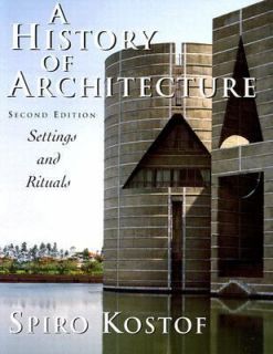History of Architecture Settings and Rituals by Spiro Kostof 1995 