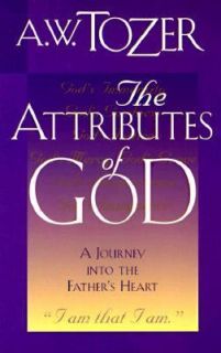 The Attributes of God Vol. 1 A Journey into the Fathers Heart by A. W 