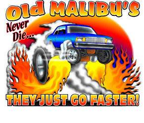 OLD MALIBUS NEVER DIE T SHIRT #4468 CHEVY MALIBU SBC