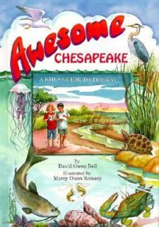 Awesome Chesapeake A Kids Guide to the Bay by David O. Bell 1994 