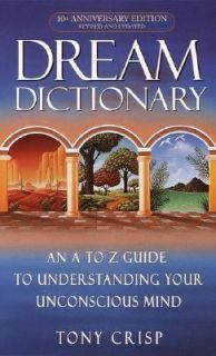 Dream Dictionary  An A to Z Guide to Understanding Your Unconscious 