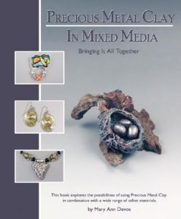 Precious Metal Clay in Mixed Media by Ken Devos and Mary Ann Devos 