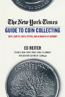 The New York Times Guide to Coin Collecting Dos, Donts, Facts, Myths 