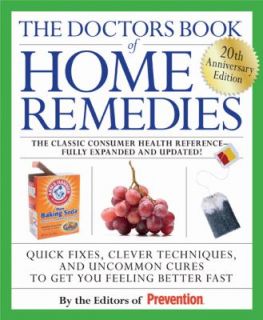 The Doctors Book of Home Remedies Quick Fixes, Clever Techniques, and 