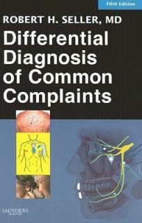 Differential Diagnosis of Common Complaints by Robert H. Seller 2007 