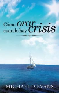 Cómo orar cuando hay Crisis by Michael David Evans 2009, Paperback 
