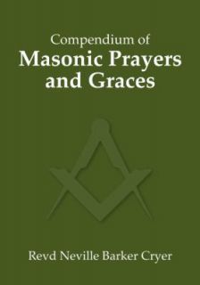 Compendium of Masonic Prayers and Graces by Neville Barker Cryer 2010 