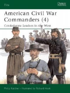 American Civil War Commanders 4 Confederate Leaders in the West by 