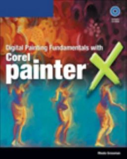 Digital Painting Fundamentals with Corel Painter X by Rhoda Grossman 