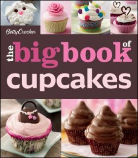   Big Book of Cupcakes by Betty Crocker Editors 2011, Paperback