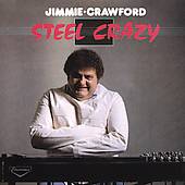 Steel Crazy by Jimmy Pedal Steel Crawford CD, Oct 1999, First 