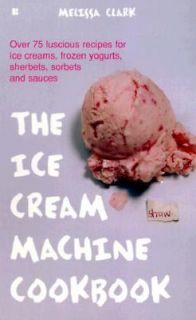 Ice Cream Machine Cookbook by Melissa Clark 1999, Paperback