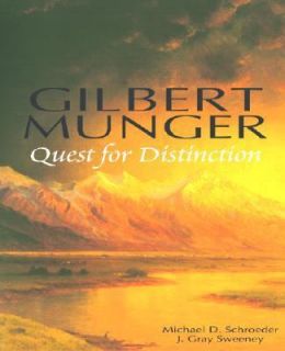 Gilbert Munger Quest for Distinction by Michael D. Schroder and J 