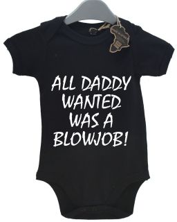 ALL DADDY WANTED BLOWJOB RUDE BABY GROW BOY GIRL BABIES CLOTHES GIFT 
