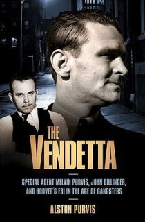 The Vendetta Special Agent Melvin Purvis, John Dilling