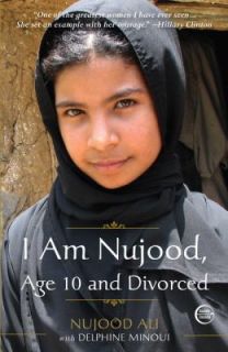 Am Nujood, Age 10 and Divorced by Delphine Minoui and Nujood Ali 