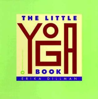 The Little Yoga Book by Erika Dillman 1999, Paperback, Reprint