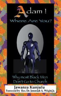 Adam Where Are You Why Most Black Men Dont Go to Church by Jeremiah 